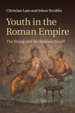 Youth in the Roman Empire: The Young and the Restless Years?