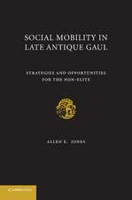 Social Mobility in Late Antique Gaul: Strategies and Opportunities for the Non-Elite