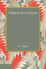 Madame de la Fayette: Sa vie et ses oeuvres