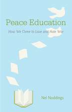 Peace Education: How We Come to Love and Hate War