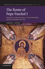 The Rome of Pope Paschal I: Papal Power, Urban Renovation, Church Rebuilding and Relic Translation, 817–824