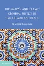 The Shari'a and Islamic Criminal Justice in Time of War and Peace