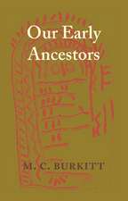 Our Early Ancestors: An Introductory Study of Mesolithic, Neolithic and Copper Age Cultures in Europe and Adjacent Regions