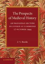 The Prospects of Medieval History: An Inaugural Lecture Delivered at Cambridge, 17 October 1944