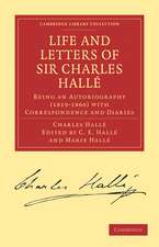 Life and Letters of Sir Charles Hallé: Being an Autobiography (1819–1860) with Correspondence and Diaries