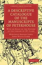 A Descriptive Catalogue of the Manuscripts in the Library of Peterhouse: With an Essay on the History of the Library by J.W. Clark