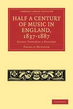 Half a Century of Music in England, 1837–1887: Essays Towards a History