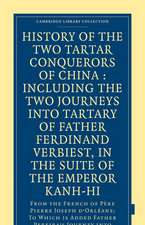 History of the Two Tartar Conquerors of China: Including the Two Journeys into Tartary of Father Ferdinand Verhiest, in the Suite of the Emperor Kanh-Hi: From the French of Père Pierre Joseph d'Orléans; to which is added Father Pereira's Journey into Tartary in the Suite of the Same Emperor, from the Dutch of Nicholaas Witsen