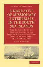 A Narrative of Missionary Enterprises in the South Sea Islands: With Remarks Upon the Natural History of the Islands, Origin, Languages, Traditions, and Usages of the Inhabitants