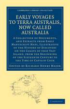 Early Voyages to Terra Australis, Now Called Australia: A Collection of Documents, and Extracts from Early Manuscript Maps, Illustrative of the History of Discovery on the Coasts of that Vast Island, from the Beginning of the Sixteenth Century