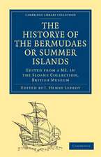 Historye of the Bermudaes or Summer Islands: Edited from a MS. in the Sloane Collection, British Museum