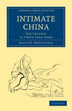 Intimate China: The Chinese as I Have Seen Them