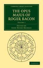 The Opus Majus of Roger Bacon