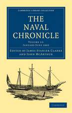 The Naval Chronicle: Volume 13, January–July 1805: Containing a General and Biographical History of the Royal Navy of the United Kingdom with a Variety of Original Papers on Nautical Subjects