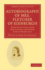 Autobiography of Mrs. Fletcher of Edinburgh: With Selections from Her Letters and Other Family Memorials