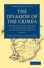 The Invasion of the Crimea: Its Origin and an Account of its Progress Down to the Death of Lord Raglan