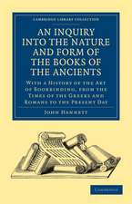 An Inquiry into the Nature and Form of the Books of the Ancients: With a History of the Art of Bookbinding, from the Times of the Greeks and Romans to the Present Day