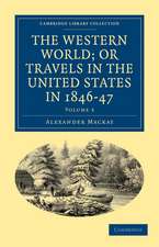 The Western World; or, Travels in the United States in 1846–47