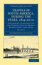 Travels in South America, during the Years, 1819–20–21: Containing an Account of the Present State of Brazil, Buenos Ayres, and Chile