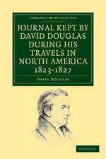 Journal Kept by David Douglas during his Travels in North America 1823–1827