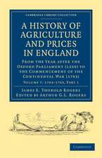 A History of Agriculture and Prices in England: From the Year after the Oxford Parliament (1259) to the Commencement of the Continental War (1793)