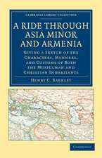 A Ride through Asia Minor and Armenia: Giving a Sketch of the Characters, Manners, and Customs of Both the Mussulman and Christian Inhabitants