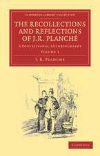 The Recollections and Reflections of J. R. Planché: A Professional Autobiography