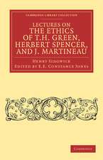 Lectures on the Ethics of T. H. Green, Mr Herbert Spencer, and J. Martineau