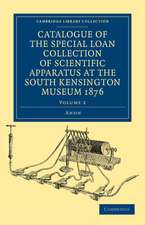 Catalogue of the Special Loan Collection of Scientific Apparatus at the South Kensington Museum 1876