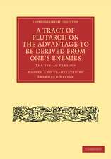 A Tract of Plutarch on the Advantage to Be Derived from One's Enemies (De Capienda ex Inimicis Utilitate): The Syriac Version