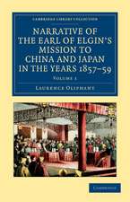 Narrative of the Earl of Elgin's Mission to China and Japan, in the Years 1857, '58, '59