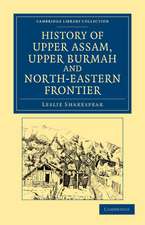 History of Upper Assam, Upper Burmah and North-Eastern Frontier