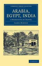 Arabia, Egypt, India: A Narrative of Travel