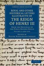 Royal and Other Historical Letters Illustrative of the Reign of Henry III: From the Originals in the Public Record Office