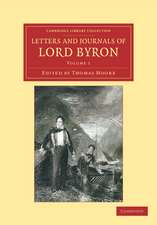 Letters and Journals of Lord Byron: With Notices of his Life