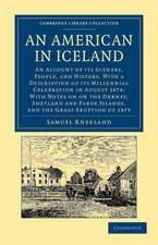 An American in Iceland: An Account of its Scenery, People, and History, with a Description of its Millennial Celebration in August 1874; With Notes on the Orkney, Shetland and Faroe Islands, and the Eruption of 1875