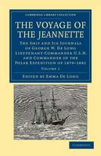 The Voyage of the Jeannette: The Ship and Ice Journals of George W. De Long, Lieutenant-Commander U.S.N., and Commander of the Polar Expedition of 1879–1881