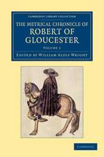 The Metrical Chronicle of Robert of Gloucester