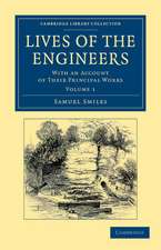 Lives of the Engineers: With an Account of their Principal Works; Comprising Also a History of Inland Communication in Britain