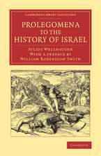 Prolegomena to the History of Israel: With a Reprint of the Article ‘Israel' from the Encyclopaedia Britannica