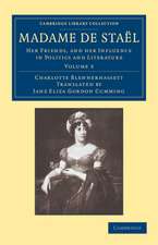 Madame de Staël: Her Friends, and her Influence in Politics and Literature