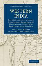 Western India: Reports addressed to the Chambers of Commerce of Manchester, Liverpool, Blackburn and Glasgow