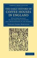 The Early History of Coffee Houses in England: With Some Account of the First Use of Coffee and a Bibliography of the Subject