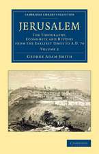 Jerusalem: The Topography, Economics and History from the Earliest Times to AD 70