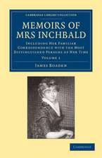 Memoirs of Mrs Inchbald: Volume 1: Including her Familiar Correspondence with the Most Distinguished Persons of her Time