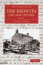 The Brontës Life and Letters: Being an Attempt to Present a Full and Final Record of the Lives of the Three Sisters, Charlotte, Emily and Anne Brontë