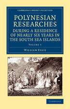 Polynesian Researches during a Residence of Nearly Six Years in the South Sea Islands