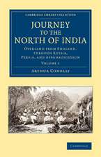 Journey to the North of India: Overland from England, through Russia, Persia, and Affghaunistaun