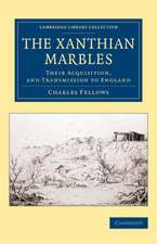 The Xanthian Marbles: Their Acquisition, and Transmission to England