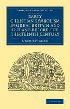 Early Christian Symbolism in Great Britain and Ireland before the Thirteenth Century